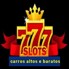 carros altos e baratos